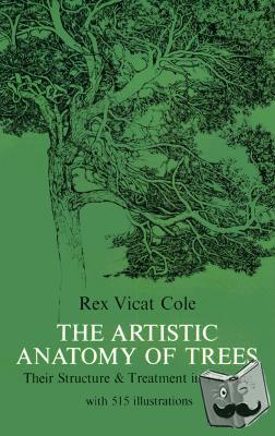 Cole, Rex V. - The Artistic Anatomy of Trees