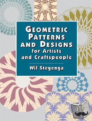 Wil Stegenga - Geometric Patterns and Designs for Artists and Craftspeople