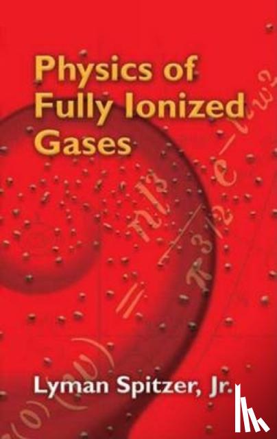 Spitzer, Lyman, Jaskowsky, Woldemar Von - Physics of Fully Ionized Gases