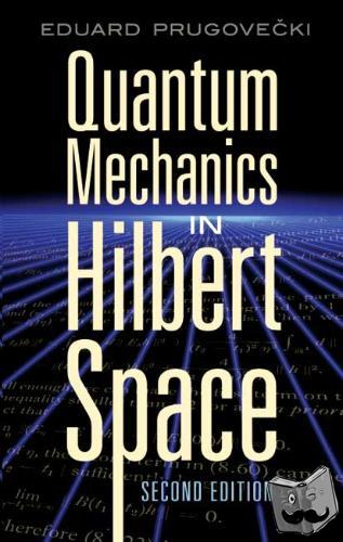 Ph.D., Eduard Prugovecki - Quantum Mechanics in Hilbert Space
