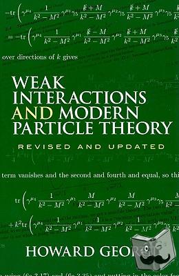 Georgi, Howard - Weak Interactions and Modern Particle Theory