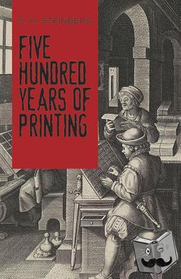Steinberg, S. H. - Five Hundred Years Of Printing