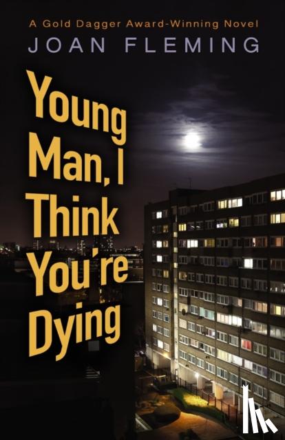 Fleming, Joan - Young Man, I Think You'Re Dying