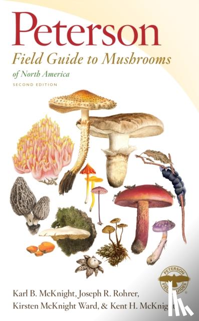 McKnight, Karl B., Rohrer, Joseph R., Ward, Kirsten McKnight, McKnight, Kent H. - Peterson Field Guide To Mushrooms Of North America, Second Edition