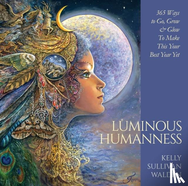 Walden, Kelly Sullivan (Kelly Sullivan Walden) - Luminous Humanness