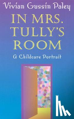 Paley, Vivian Gussin - In Mrs. Tully's Room