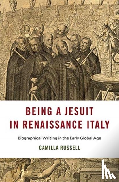 Russell, Camilla - Being a Jesuit in Renaissance Italy