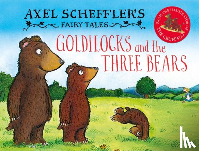 Scheffler, Axel - Axel Scheffler's Fairy Tales: Goldilocks and the Three Bears