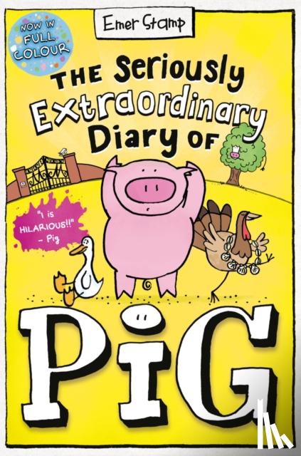 Stamp, Emer - The Seriously Extraordinary Diary of Pig: Colour Edition
