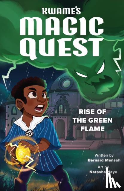 Mensah, Bernard - Kwame's Magic Quest: Rise of the Green Flame