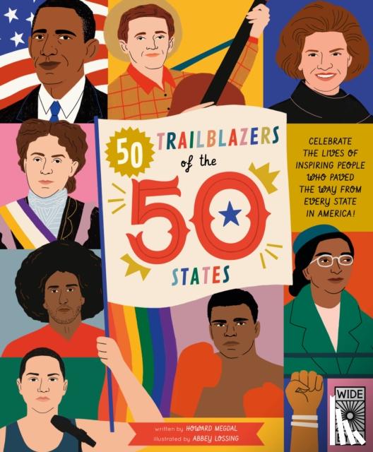 Megdal, Howard - 50 Trailblazers of the 50 States - Celebrate the lives of inspiring people who paved the way from every state in America!
