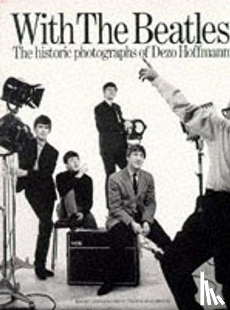 Marchbank, Pearce - With the "Beatles": Historic Photographs of Dezo Hoffman