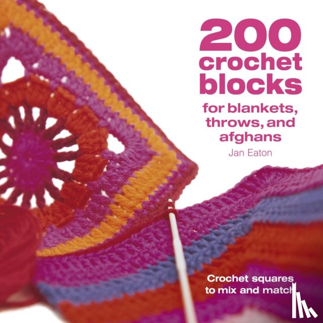 Eaton, Jan (Author) - 200 Crochet Blocks for Blankets, Throws and Afghans