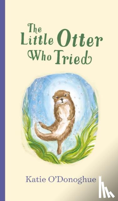 O'Donoghue, Katie - The Little Otter Who Tried