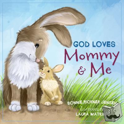 Jensen, Bonnie Rickner - God Loves Mommy and Me