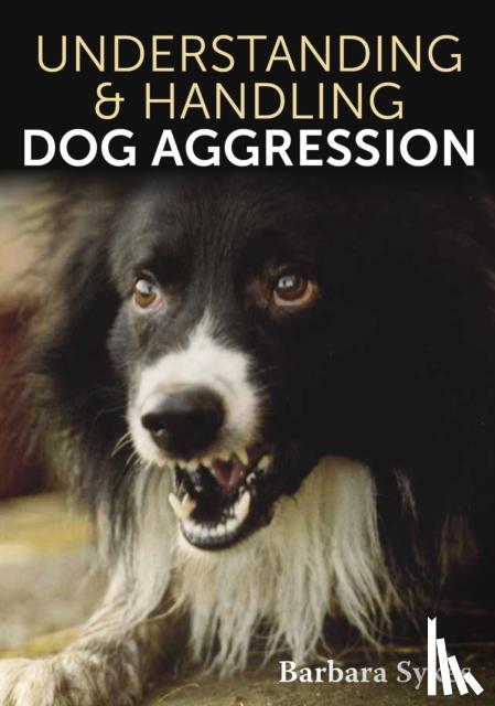 Sykes, Barbara - Understanding & Handling Dog Aggression