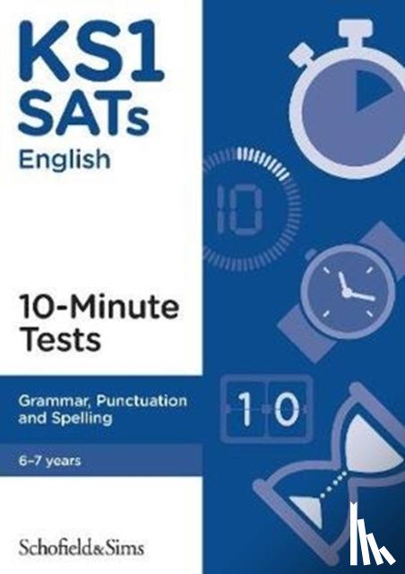 Sims, Schofield &, Matchett, Carol - KS1 SATs Grammar, Punctuation and Spelling 10-Minute Tests
