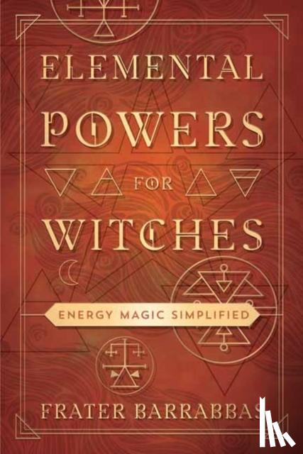 Barrabbas, Frater - Elemental Powers for Witches