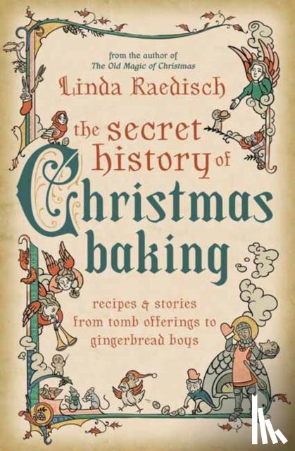 Raedisch, Linda - The Secret History of Christmas Baking