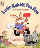 Rosen, Michael - Little Rabbit Foo Foo