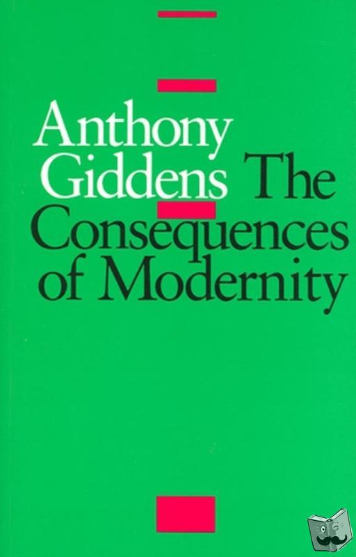 Giddens, Anthony (London School of Economics and Political Science) - The Consequences of Modernity