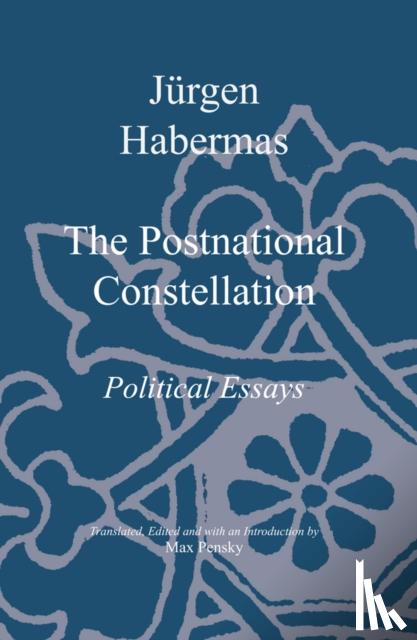 Habermas, Jurgen (Johann Wolfgang Goethe University in Frankfurt) - The Postnational Constellation