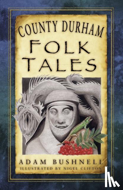 Bushnell, Adam - County Durham Folk Tales