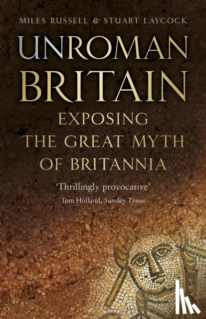 Russell, Dr Miles, Laycock, Stuart - UnRoman Britain