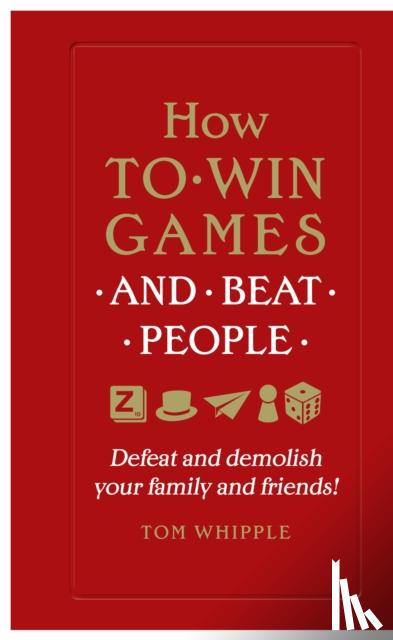 Whipple, Tom - How to win games and beat people