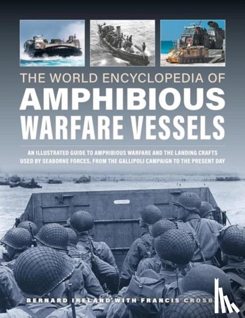 Ireland, Bernard, Crosby, Francis - Amphibious Warfare Vessels, The World Encyclopedia of