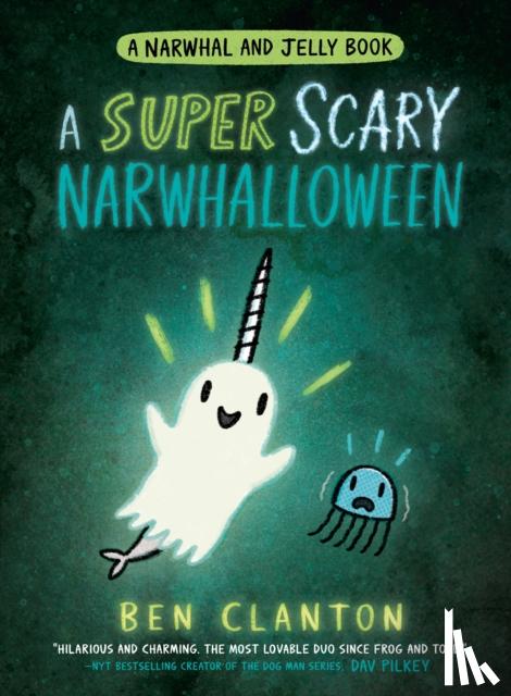Clanton, Ben - A SUPER SCARY NARWHALLOWEEN