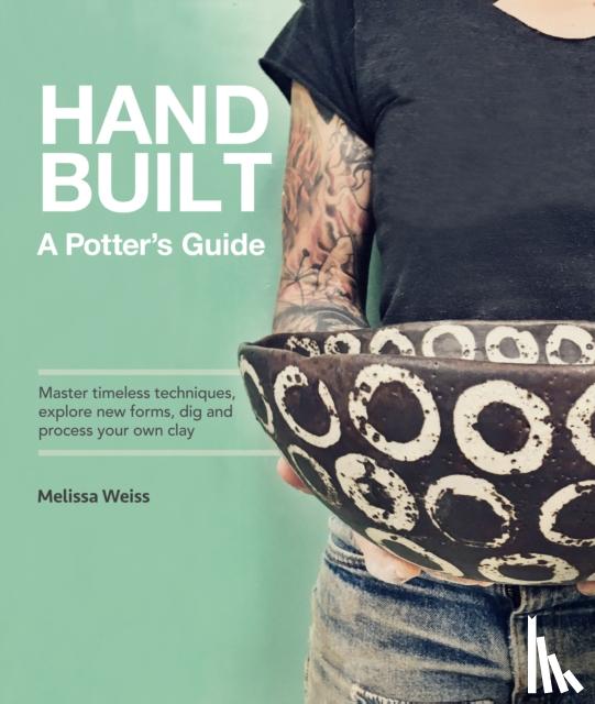 Weiss, Melissa - Handbuilt, A Potter's Guide
