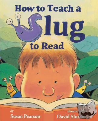 SUSAN PEARSON - HOW TO TEACH A SLUG TO READ