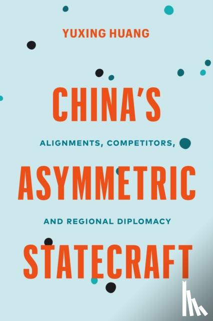Huang, Yuxing - China's Asymmetric Statecraft