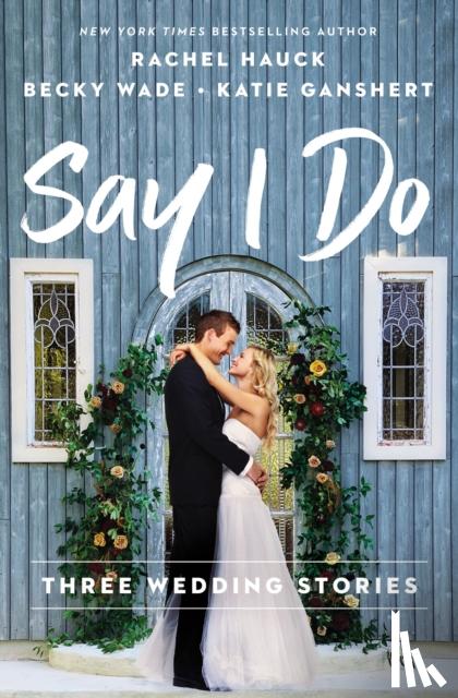 Hauck, Rachel, Wade, Becky, Ganshert, Katie - Say I Do