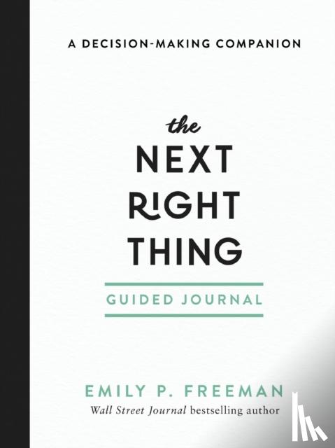 Freeman, Emily P. - The Next Right Thing Guided Journal – A Decision–Making Companion