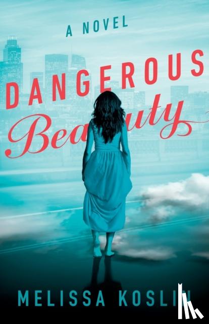 Koslin, Melissa - Dangerous Beauty – A Novel