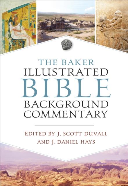Duvall, J. Scott, Hays, J. Daniel - The Baker Illustrated Bible Background Commentary