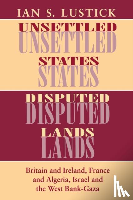 Lustick, Ian S. - Unsettled States, Disputed Lands