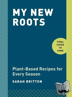Britton, Sarah - My New Roots
