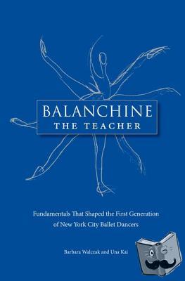 Walczak, Barbara, Kai, Una - Balanchine the Teacher