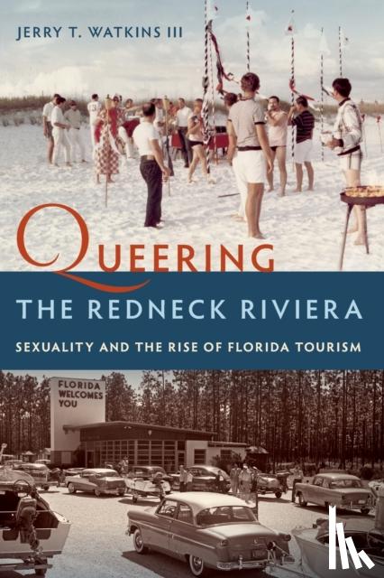 III, Jerry T. Watkins - Queering the Redneck Riviera