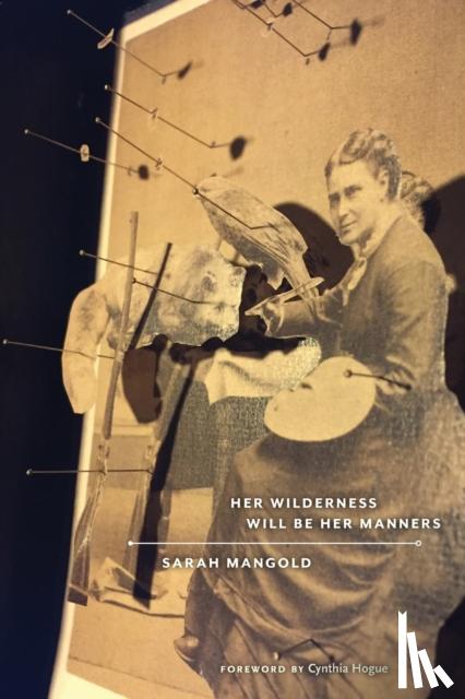 Mangold, Sarah - Her Wilderness Will Be Her Manners