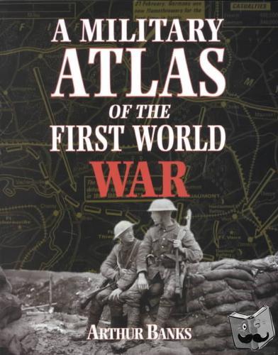 Banks, Arthur - A Military Atlas of the First World War