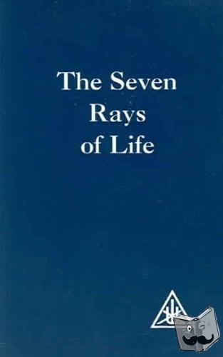 Bailey, Alice A. - The Seven Rays of Life