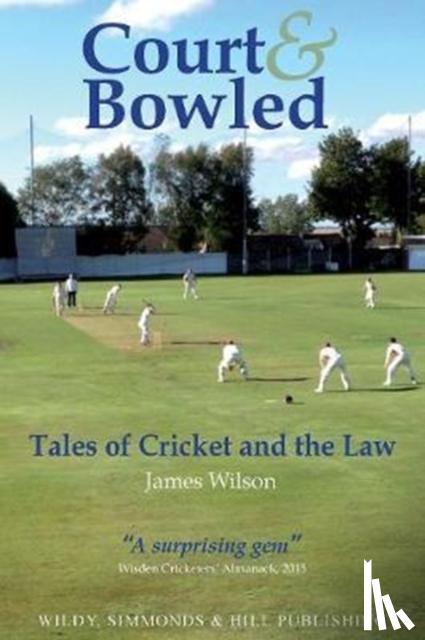 Wilson, James - Court and Bowled: Tales of Cricket and the Law