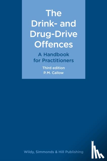 Callow, P. M. - The Drink- and Drug-Drive Offences: A Handbook for Practitioners