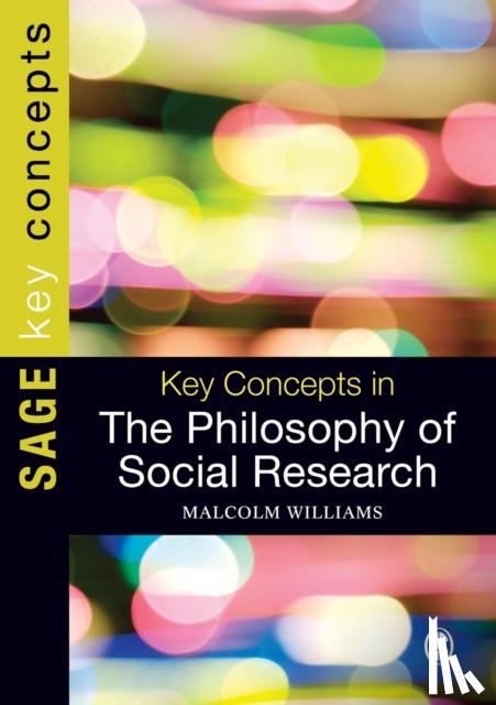 Williams, Malcolm - Key Concepts in the Philosophy of Social Research