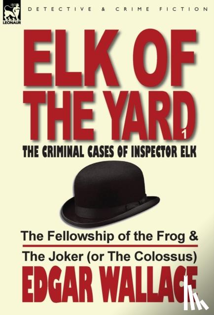 Wallace, Edgar - Elk of the Yard-The Criminal Cases of Inspector Elk
