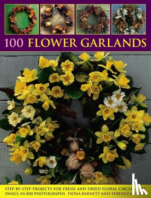 Barnett, Fiona, Moore, Terence - 100 Flower Garlands - Step-by-Step Projects for Fresh and Dried Floral Circles and Swags, in 800 Photographs